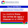 Fallo histórico: la Justicia frena los cortes de agua y cloacas en el AMBA La Justicia Federal de San Martín hizo lugar a una medida cautelar presentada por la Unión […]